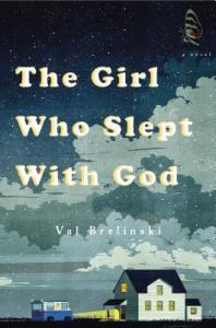 The Girl Who Slept With God by Val Brelinski